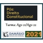 PÓS GRADUAÇÃO -  Direito Constitucional - Turma Agosto 2021/2022 (DAMÁSIO 2021.2)